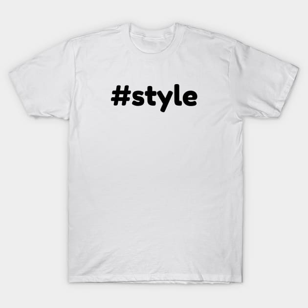 Hashtag #style T-Shirt by monkeyflip